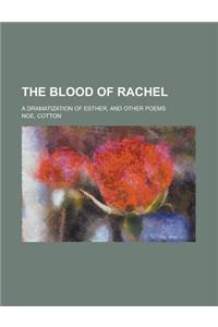 The Blood of Rachel; A Dramatization of Esther, and Other Poems
