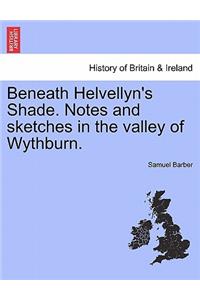 Beneath Helvellyn's Shade. Notes and Sketches in the Valley of Wythburn.