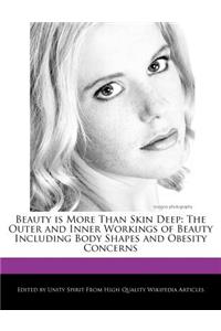Beauty Is More Than Skin Deep