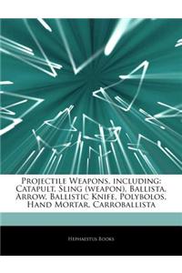 Articles on Projectile Weapons, Including