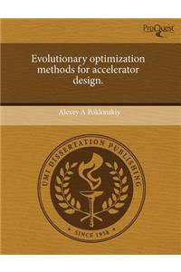 Evolutionary Optimization Methods for Accelerator Design