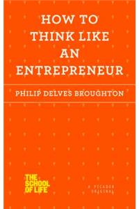 How to Think Like an Entrepreneur