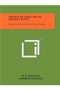 Models Of Daily Life In Ancient Egypt