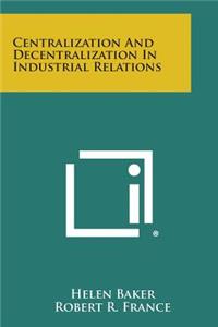 Centralization and Decentralization in Industrial Relations