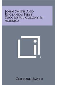 John Smith and England's First Successful Colony in America