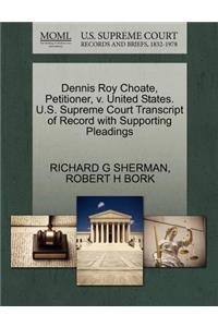 Dennis Roy Choate, Petitioner, V. United States. U.S. Supreme Court Transcript of Record with Supporting Pleadings