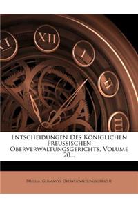 Entscheidungen Des Koniglichen Preussischen Oberverwaltungsgerichts, Volume 20...