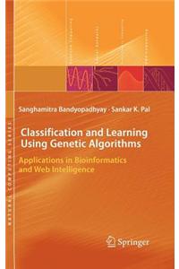 Classification and Learning Using Genetic Algorithms: Applications in Bioinformatics and Web Intelligence