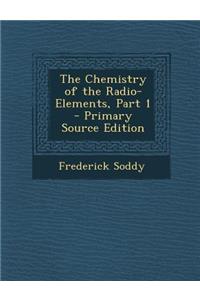 The Chemistry of the Radio-Elements, Part 1