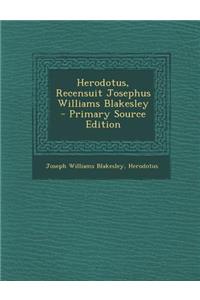 Herodotus, Recensuit Josephus Williams Blakesley