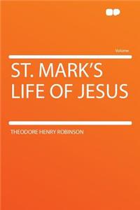 St. Mark's Life of Jesus