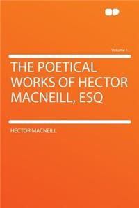 The Poetical Works of Hector Macneill, Esq Volume 1