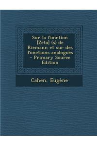 Sur la fonction [Zeta] (s) de Riemann et sur des fonctions analogues