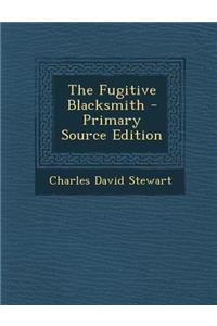 The Fugitive Blacksmith - Primary Source Edition