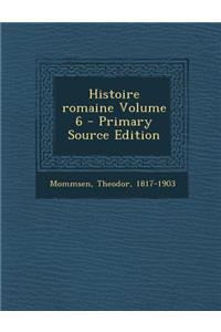 Histoire romaine Volume 6