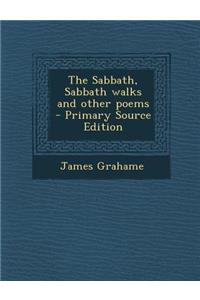 The Sabbath, Sabbath Walks and Other Poems - Primary Source Edition