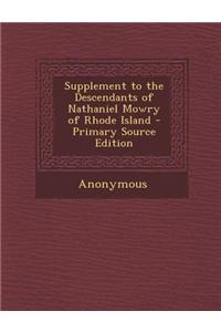 Supplement to the Descendants of Nathaniel Mowry of Rhode Island - Primary Source Edition