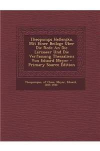 Theopomps Hellenika. Mit Einer Beilage Uber Die Rede an Die Larisaeer Und Die Verfassung Thessaliens Von Eduard Meyer - Primary Source Edition