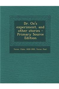Dr. Ox's Experiment, and Other Stories