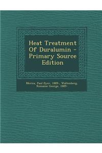 Heat Treatment of Duralumin - Primary Source Edition