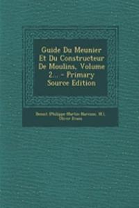 Guide Du Meunier Et Du Constructeur De Moulins, Volume 2...