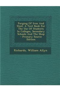 Forging of Iron and Steel, a Text Book for the Use of Students in Colleges, Secondary Schools and the Shop