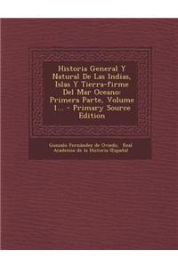 Historia General Y Natural De Las Indias, Islas Y Tierra-firme Del Mar Oceano