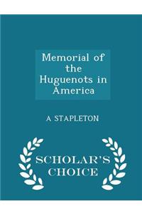 Memorial of the Huguenots in America - Scholar's Choice Edition
