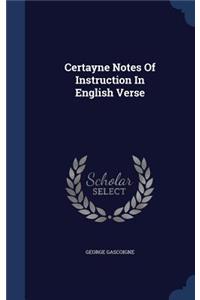 Certayne Notes Of Instruction In English Verse