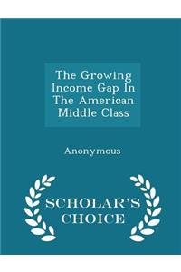 Growing Income Gap in the American Middle Class - Scholar's Choice Edition