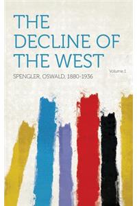 The Decline of the West Volume 1