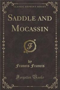 Saddle and Mocassin (Classic Reprint)