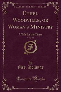 Ethel Woodville, or Woman's Ministry, Vol. 2 of 2
