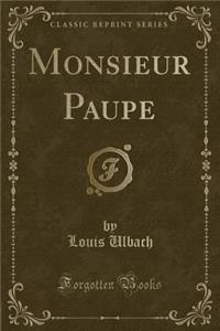 Monsieur Paupe (Classic Reprint)