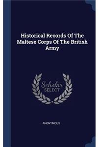 Historical Records Of The Maltese Corps Of The British Army