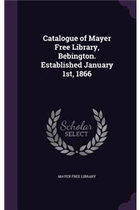 Catalogue of Mayer Free Library, Bebington. Established January 1st, 1866