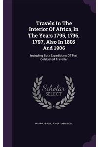 Travels In The Interior Of Africa, In The Years 1795, 1796, 1797, Also In 1805 And 1806