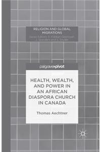 Health, Wealth, and Power in an African Diaspora Church in Canada