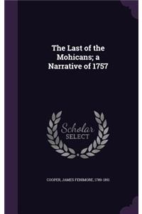 The Last of the Mohicans; a Narrative of 1757