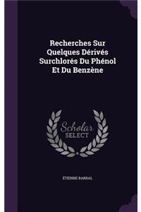 Recherches Sur Quelques Dérivés Surchlorés Du Phénol Et Du Benzène