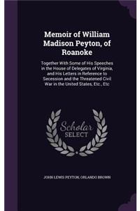 Memoir of William Madison Peyton, of Roanoke