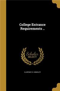 College Entrance Requirements ..