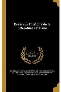 Essai Sur L'Histoire de La Litterature Catalane