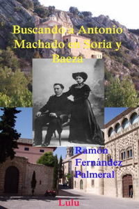 Buscando a Antonio Machado en Soria y Baeza