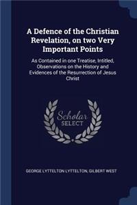 Defence of the Christian Revelation, on two Very Important Points