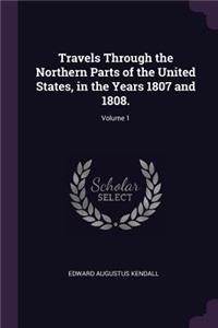 Travels Through the Northern Parts of the United States, in the Years 1807 and 1808.; Volume 1