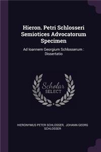 Hieron. Petri Schlosseri Semiotices Advocatorum Specimen: Ad Ioannem Georgium Schlosserum: Dissertatio