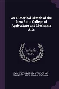 An Historical Sketch of the Iowa State College of Agriculture and Mechanic Arts