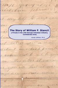 The Story of William F. Stancil, a Private in the 14th Georgia Volunteer Infantry.