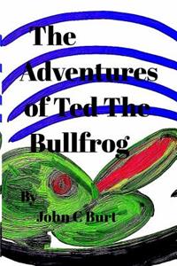 The Adventures of Ted The Bullfrog